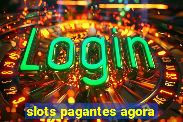 slots pagantes agora